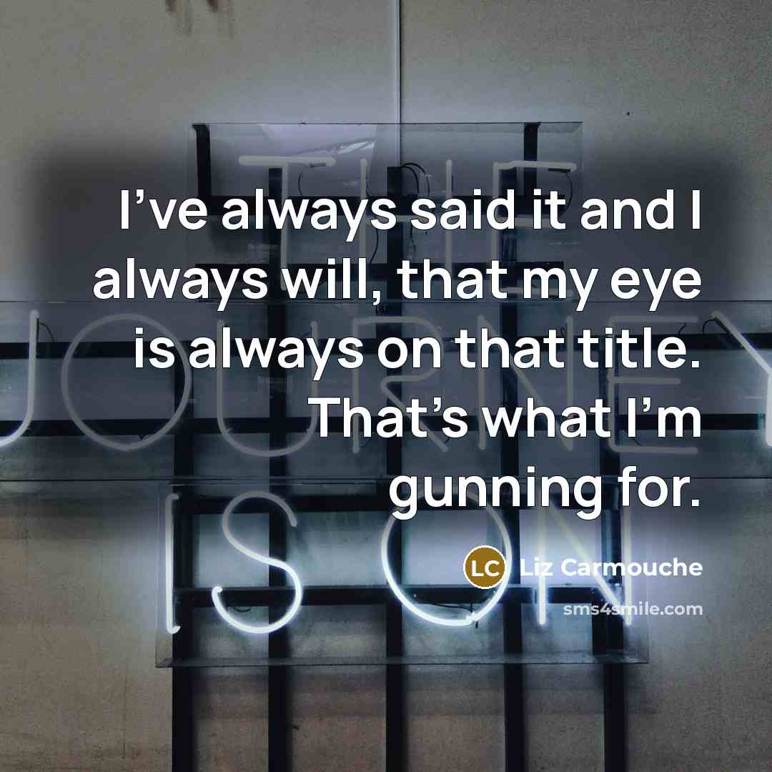 “I've always said it and I always will, that my…” quote by Liz Carmouche