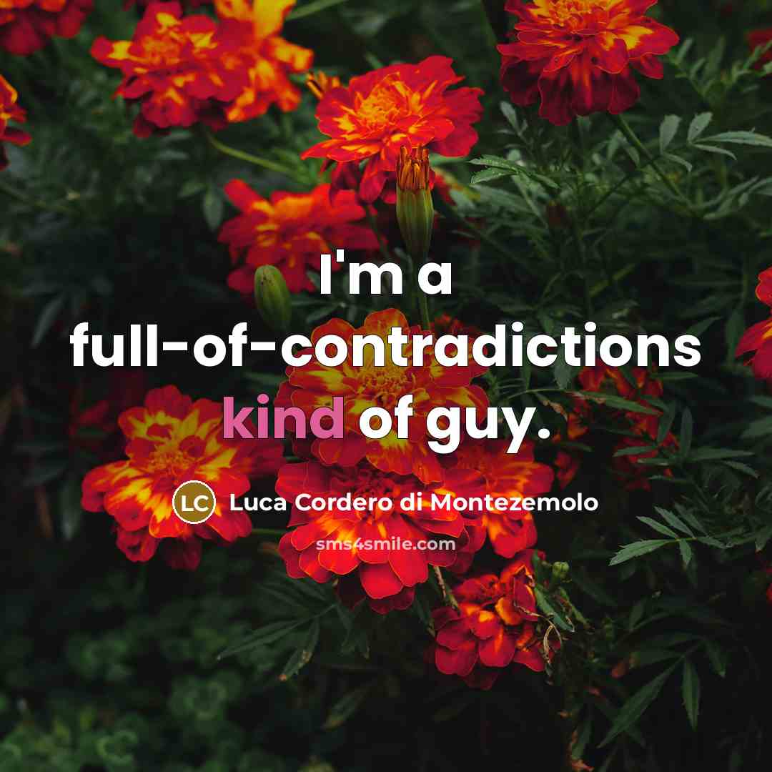 “I'm a full-of-contradictions kind of guy.” quote by Luca Cordero di Montezemolo