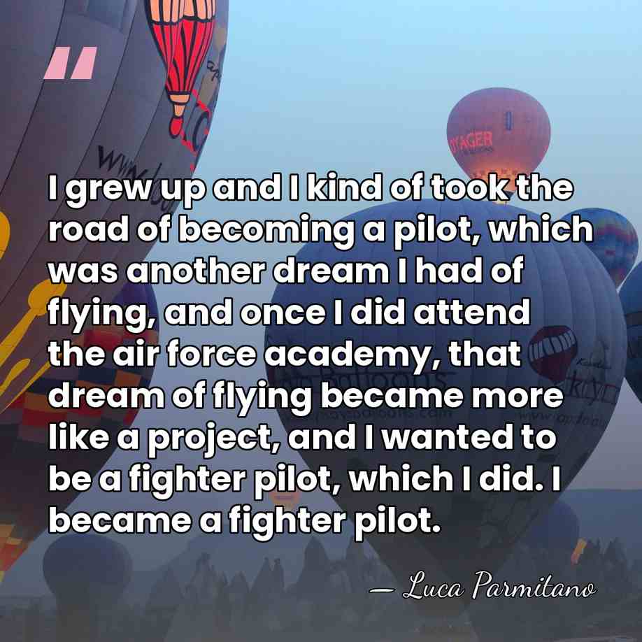 I grew up and I kind of took the road of becoming&hellip; - Luca Parmitano