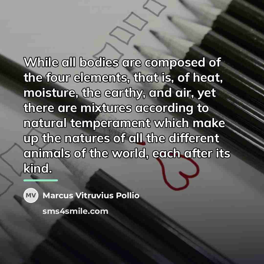 “While all bodies are composed of the four elements, that…” quote by Marcus Vitruvius Pollio