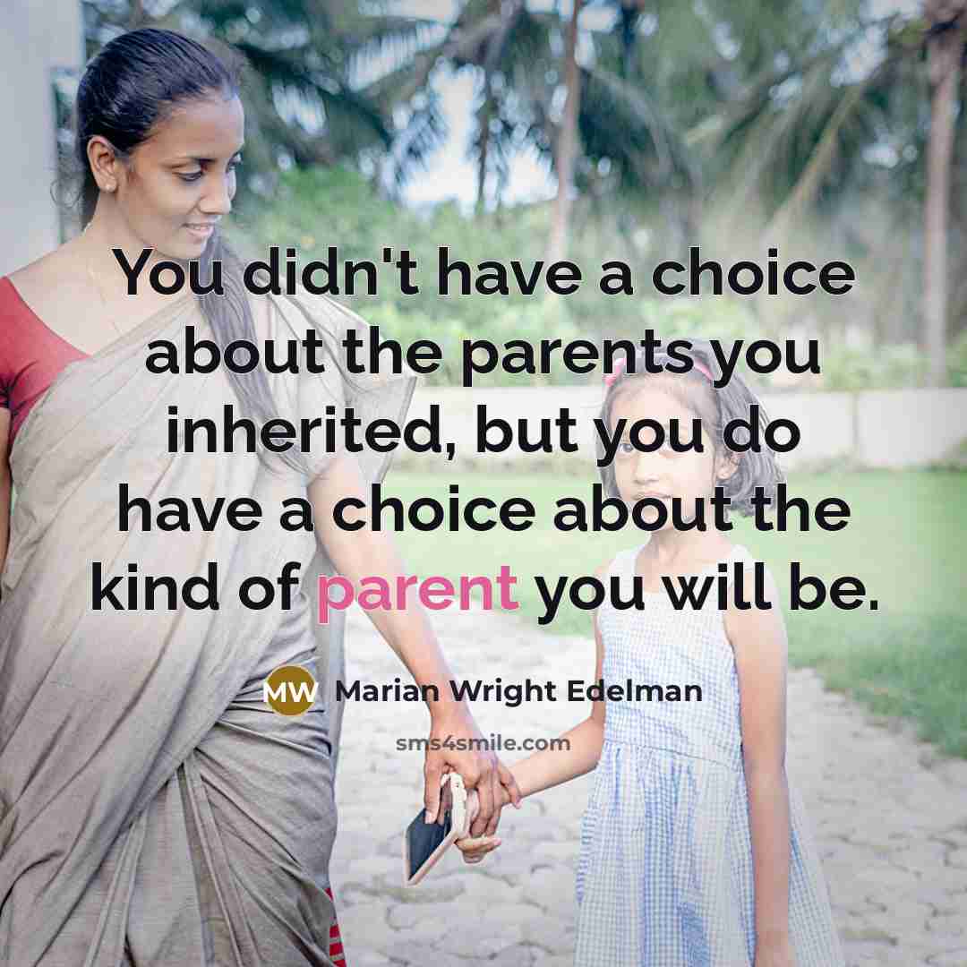 “You didn't have a choice about the parents you inherited,…” quote by Marian Wright Edelman