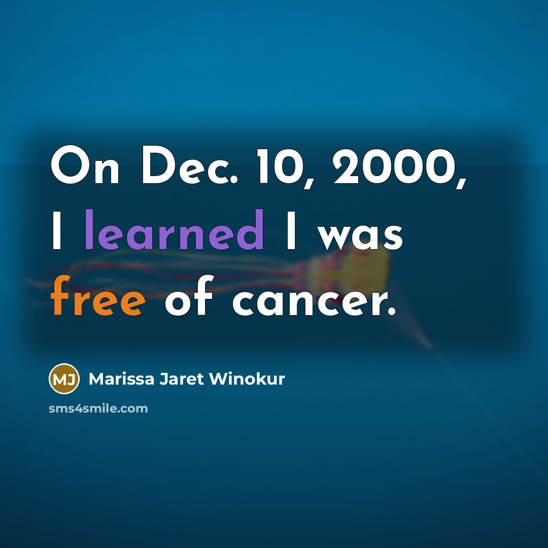 “On Dec. 10, 2000, I learned I was free of…” quote by Marissa Jaret Winokur