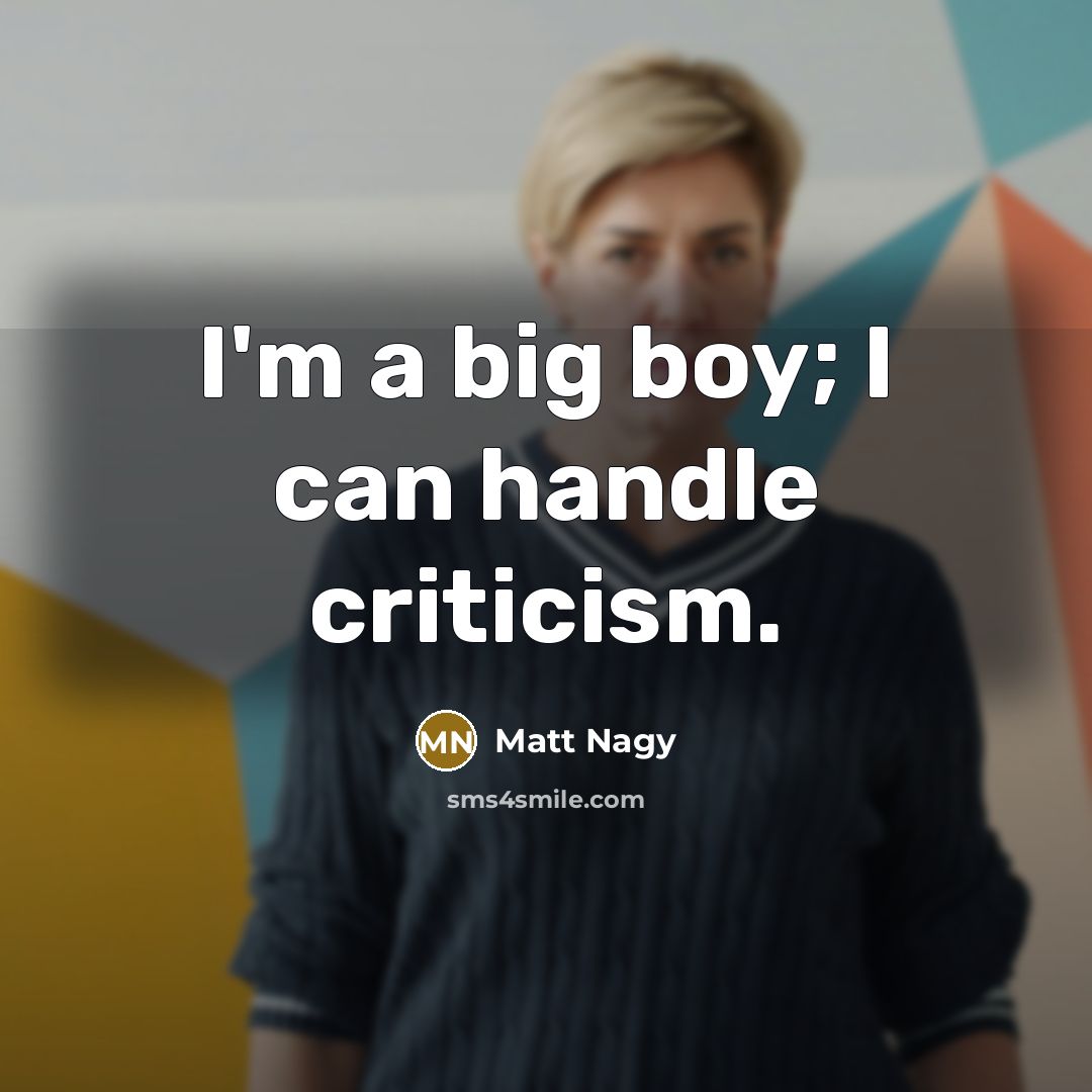 “I'm a big boy; I can handle criticism.…” quote by Matt Nagy