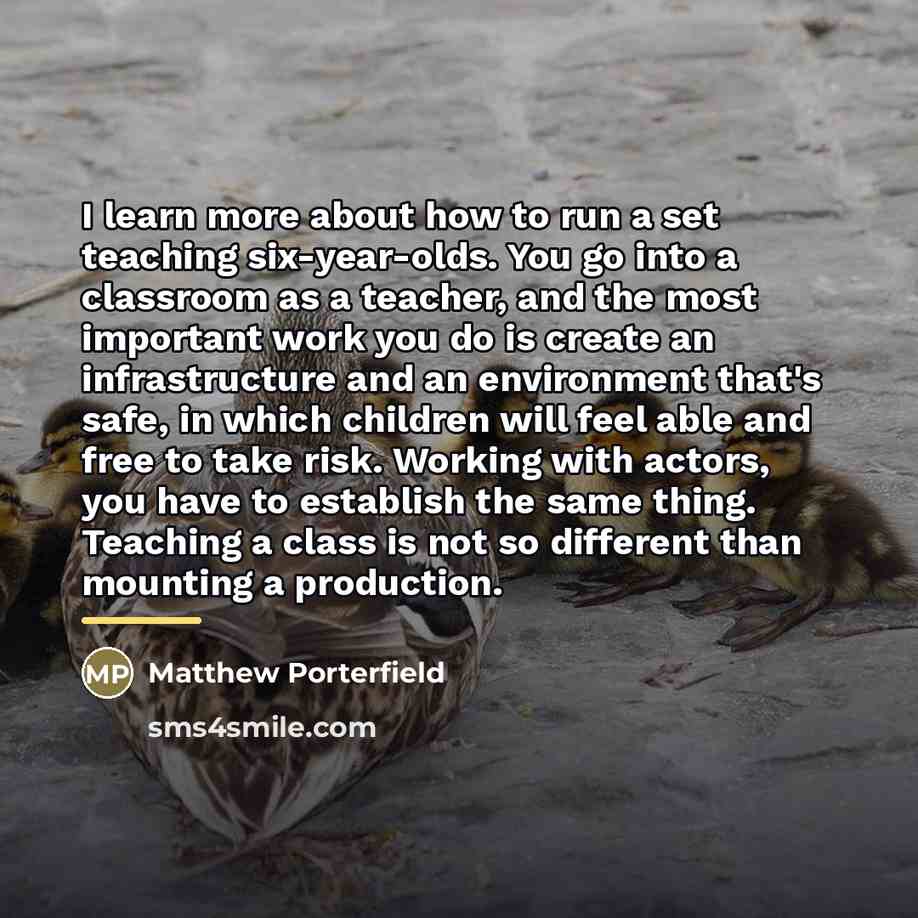 “I learn more about how to run a set teaching…” quote by Matthew Porterfield