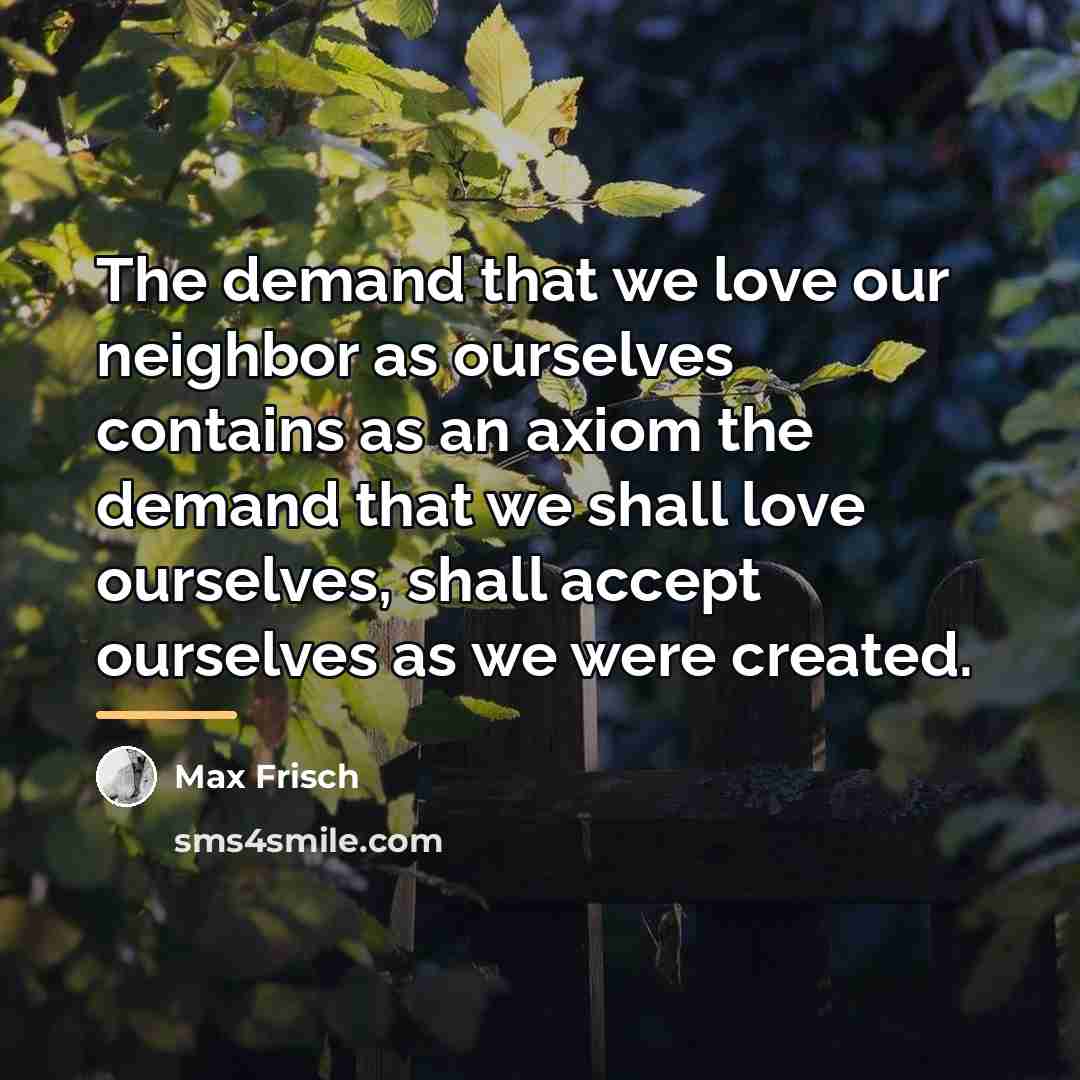 “The demand that we love our neighbor as ourselves contains…” quote by Max Frisch