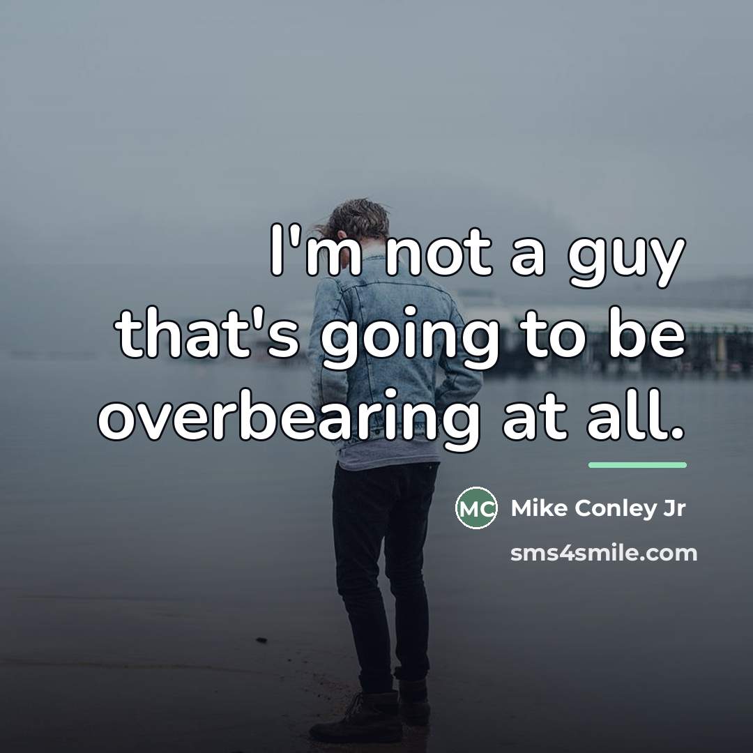 “I'm not a guy that's going to be overbearing at…” quote by Mike Conley Jr