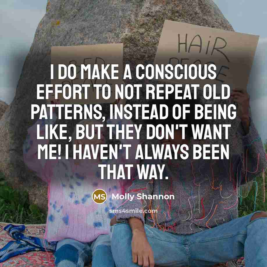 “I do make a conscious effort to not repeat old…” quote by Molly Shannon