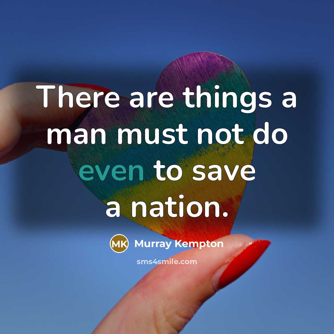 “There are things a man must not do even to…” quote by Murray Kempton