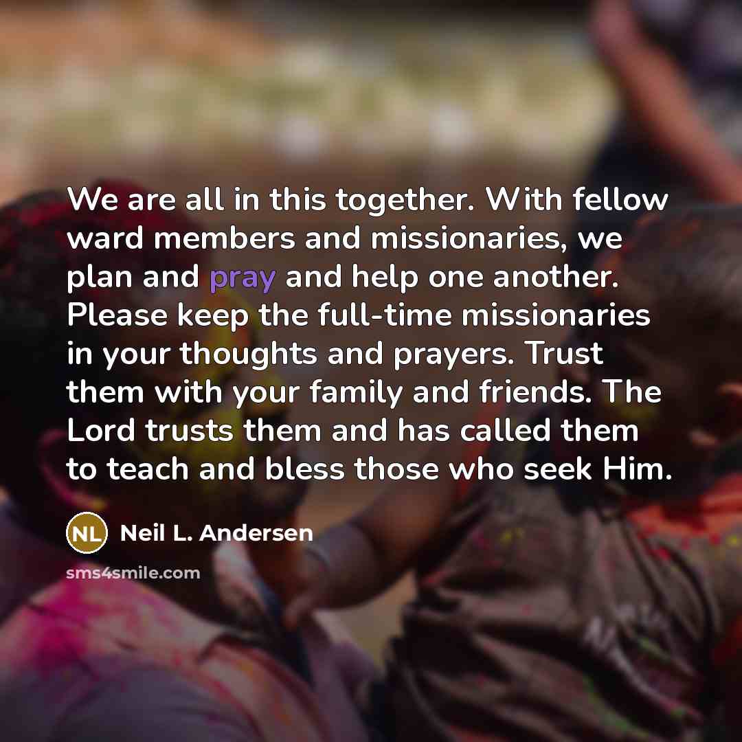 “We are all in this together. With fellow ward members…” quote by Neil L. Andersen