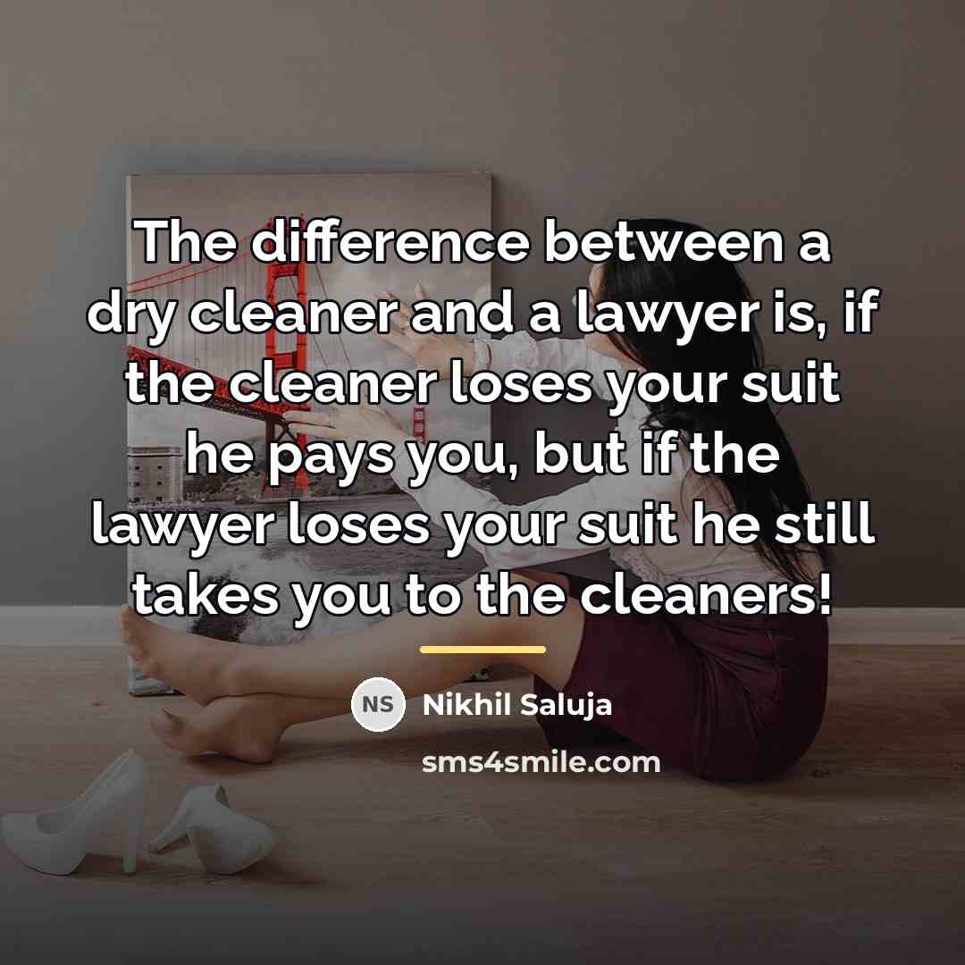 “The difference between a dry cleaner and a lawyer is,…” quote by Nikhil Saluja