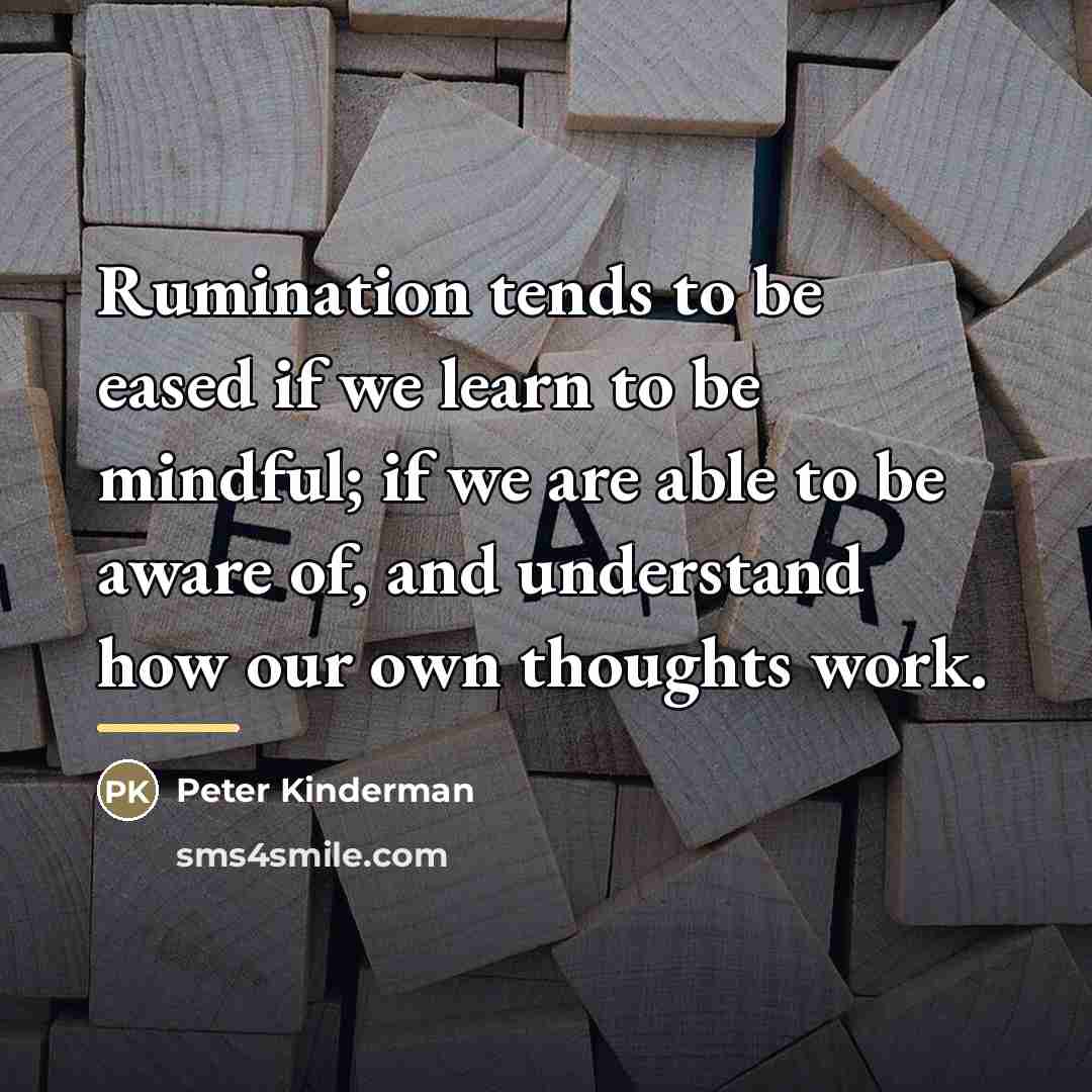 “Rumination tends to be eased if we learn to be…” quote by Peter Kinderman