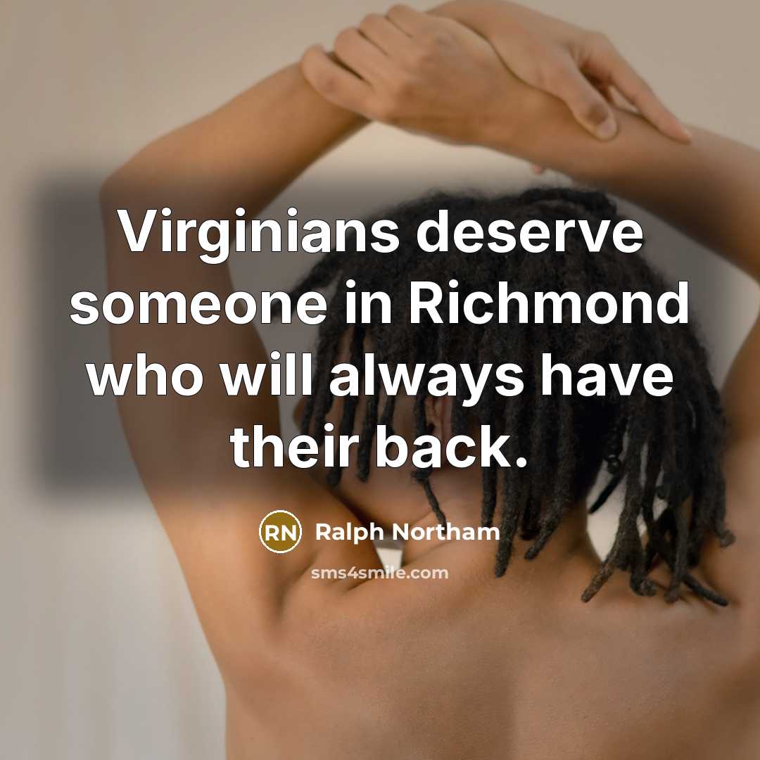 “Virginians deserve someone in Richmond who will always have their…” quote by Ralph Northam