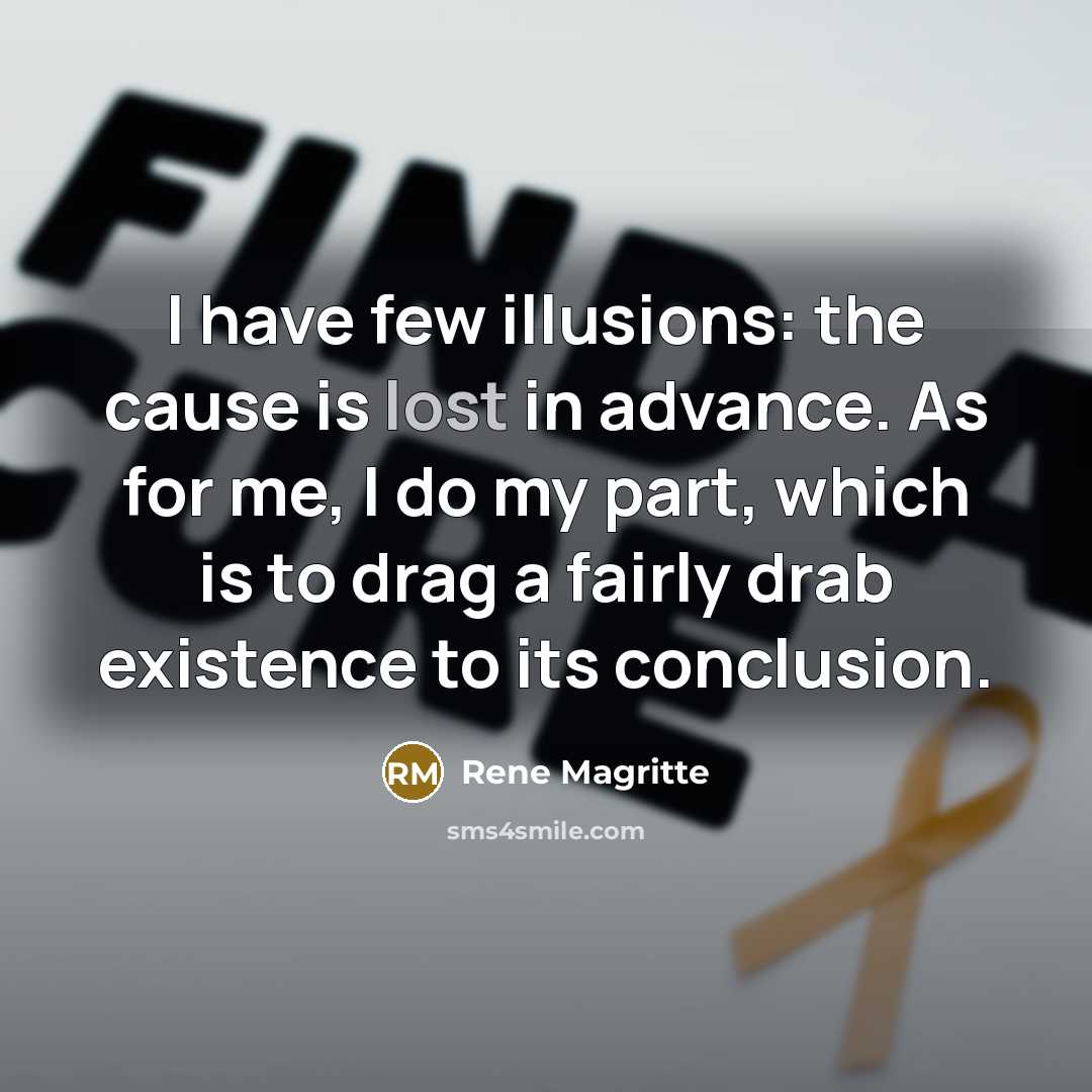 “I have few illusions: the cause is lost in advance.…” quote by Rene Magritte