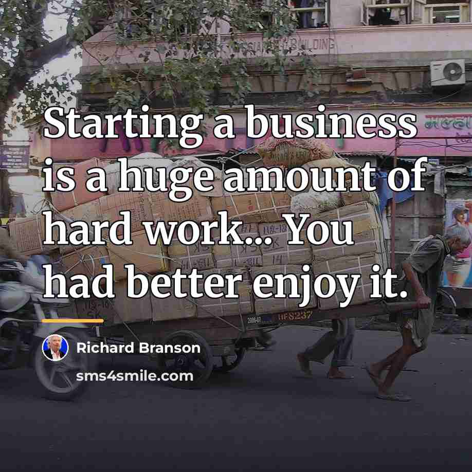“Starting a business is a huge amount of hard work...…” quote by Richard Branson
