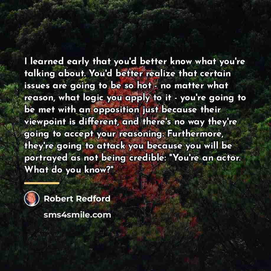 “I learned early that you'd better know what you're talking…” quote by Robert Redford