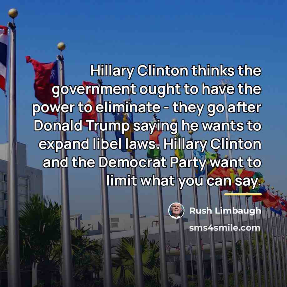 “Hillary Clinton thinks the government ought to have the power…” quote by Rush Limbaugh