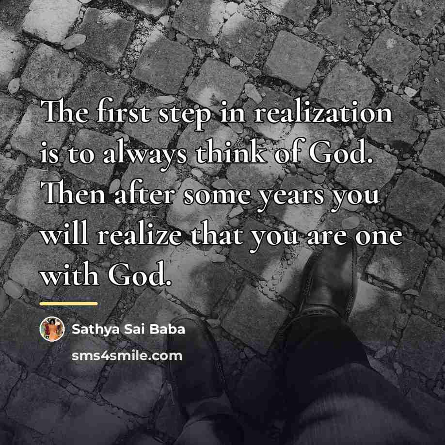 “The first step in realization is to always think of…” quote by Sathya Sai Baba