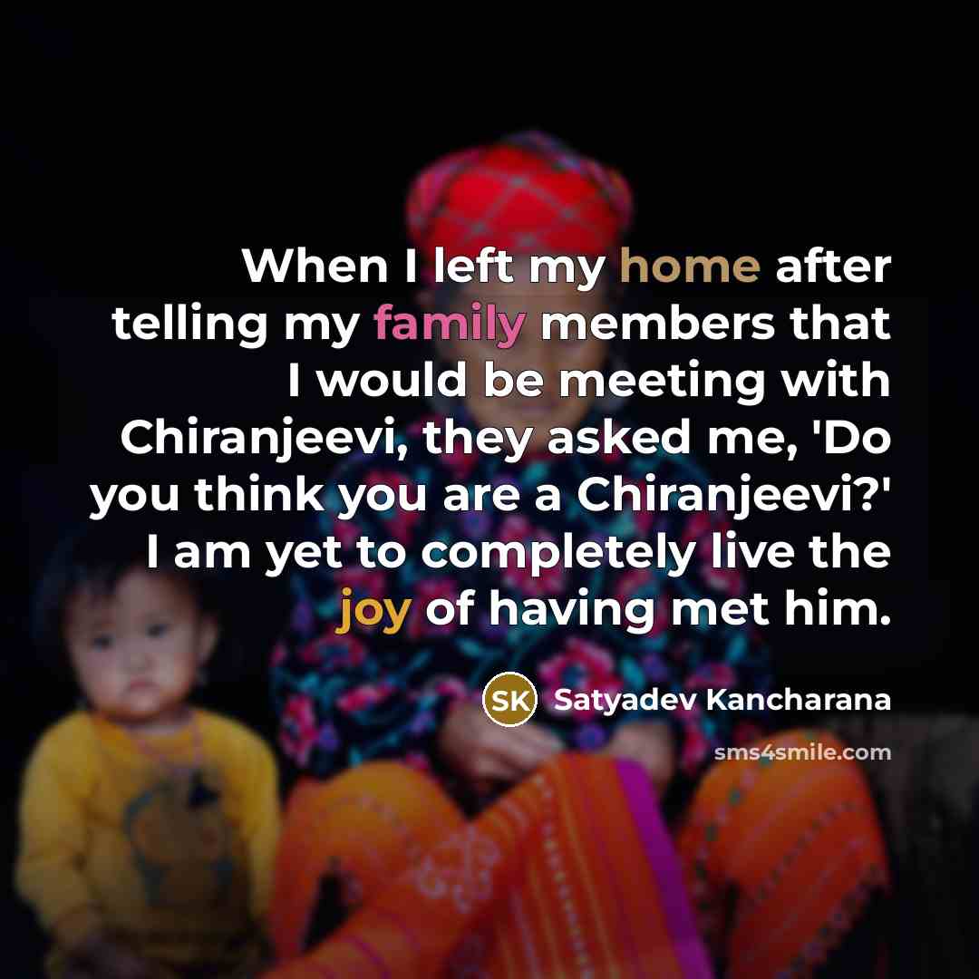 “When I left my home after telling my family members…” quote by Satyadev Kancharana