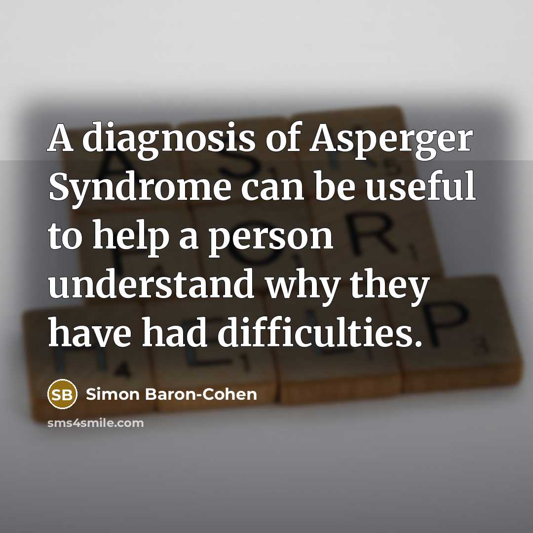 “A diagnosis of Asperger Syndrome can be useful to help…” quote by Simon Baron-Cohen