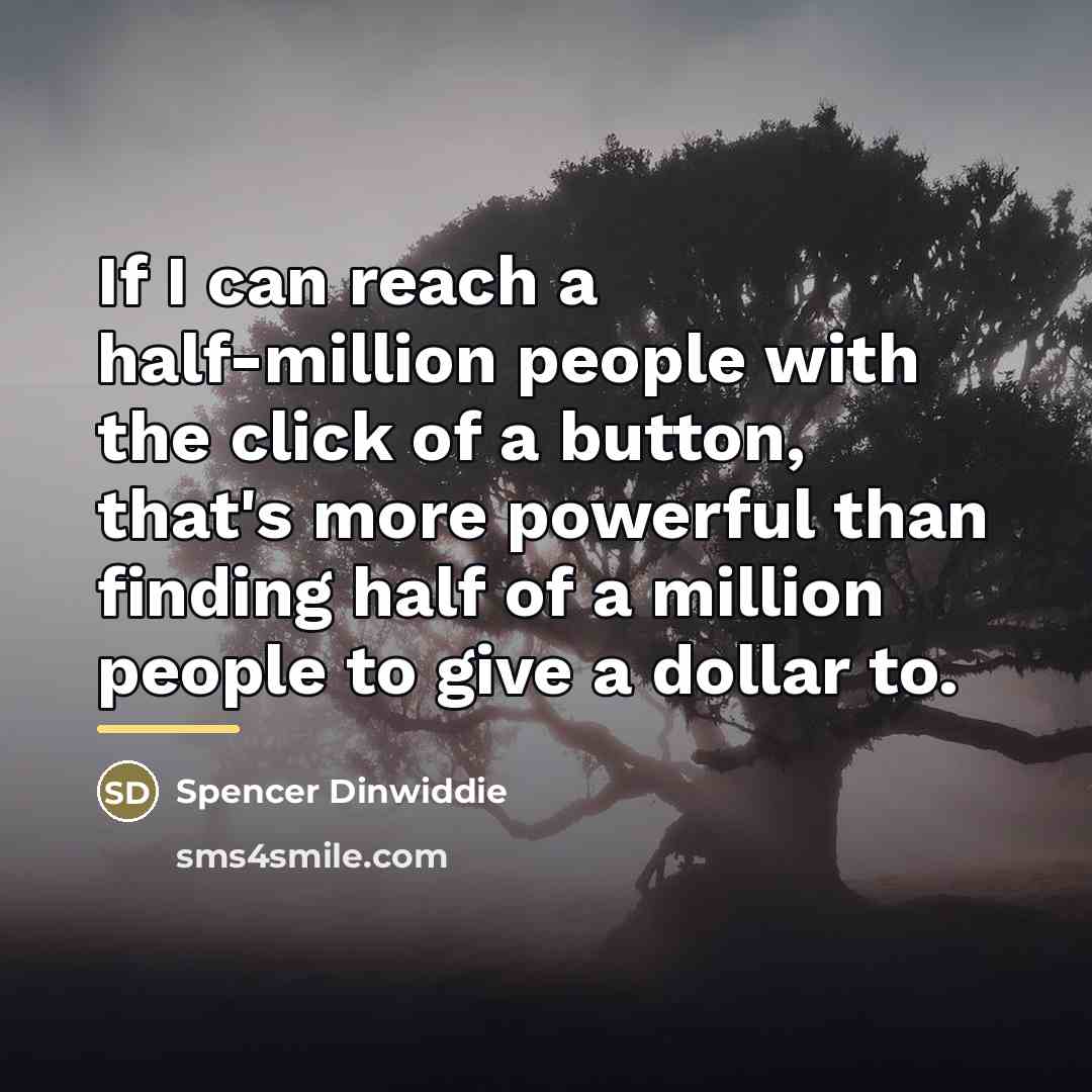 “If I can reach a half-million people with the click…” quote by Spencer Dinwiddie