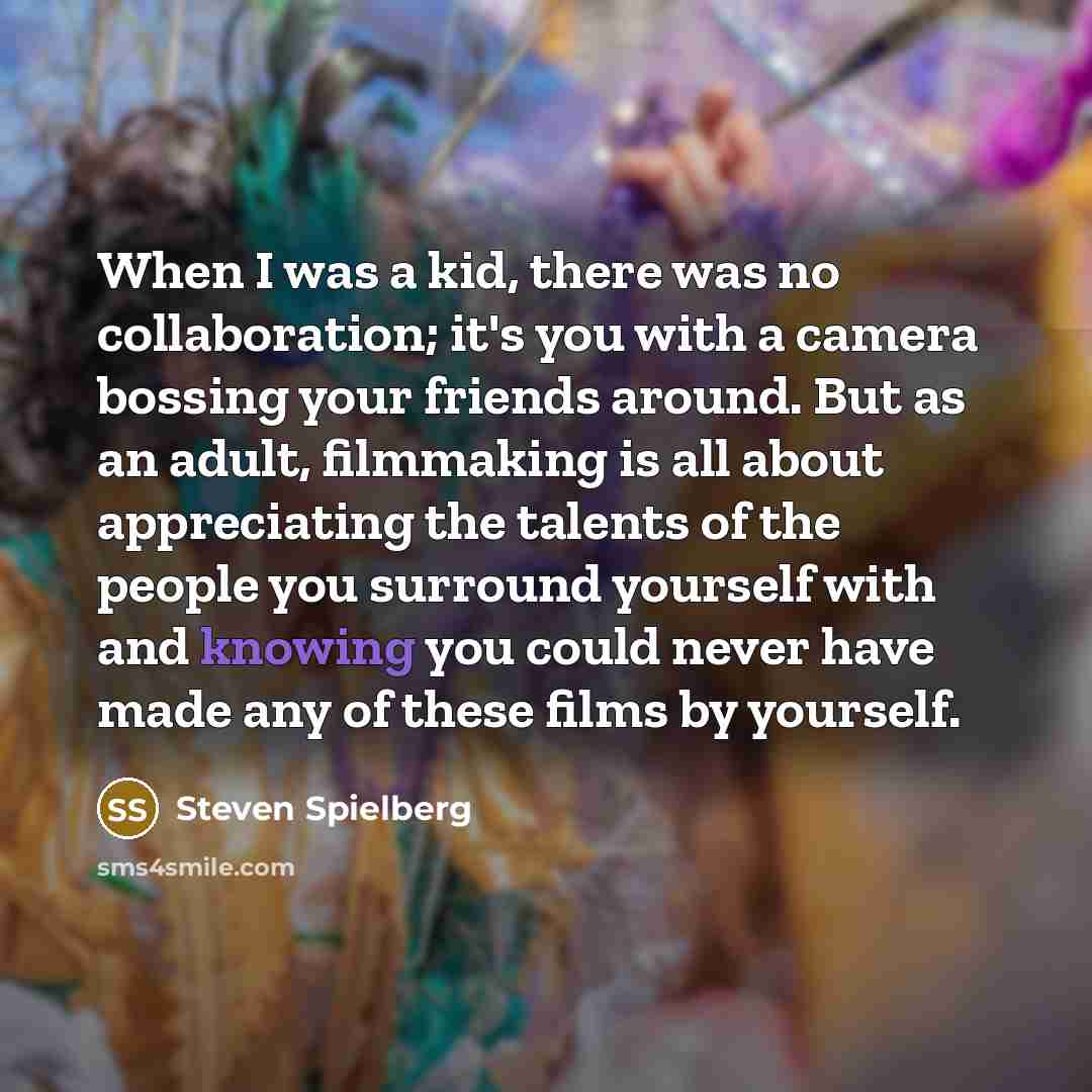 “When I was a kid, there was no collaboration; it's…” quote by Steven Spielberg