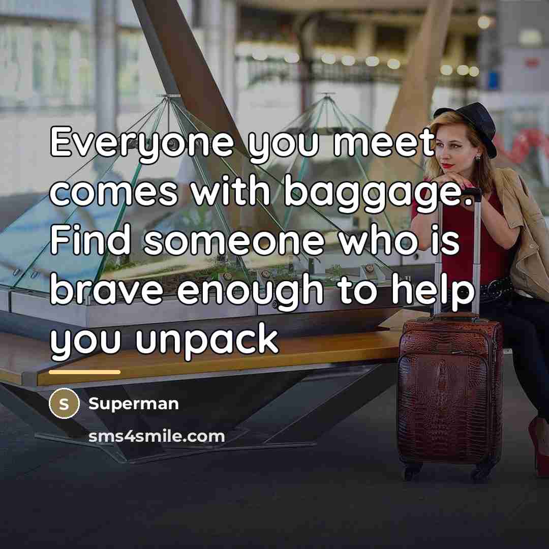 “Everyone you meet comes with baggage. Find someone who is…” quote by Superman