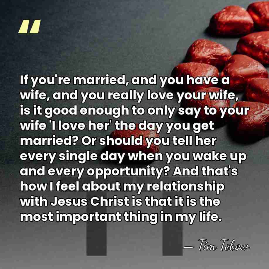 If you're married, and you have a wife, and you really love&hellip; - Tim Tebow