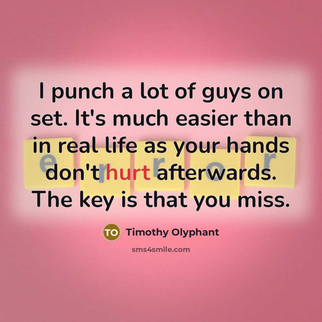 “I punch a lot of guys on set. It's much…” quote by Timothy Olyphant