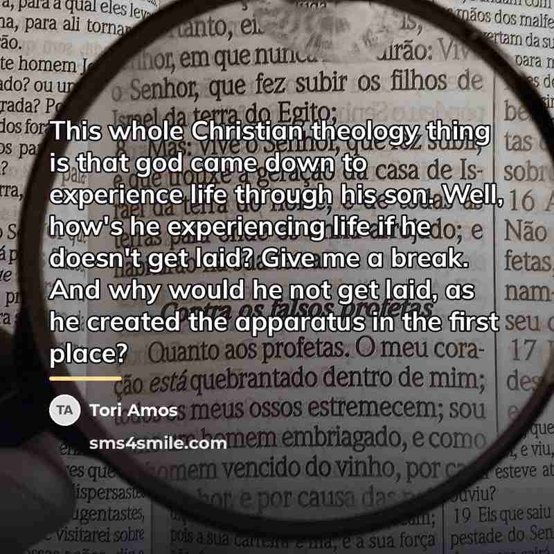 “This whole Christian theology thing is that god came down…” quote by Tori Amos