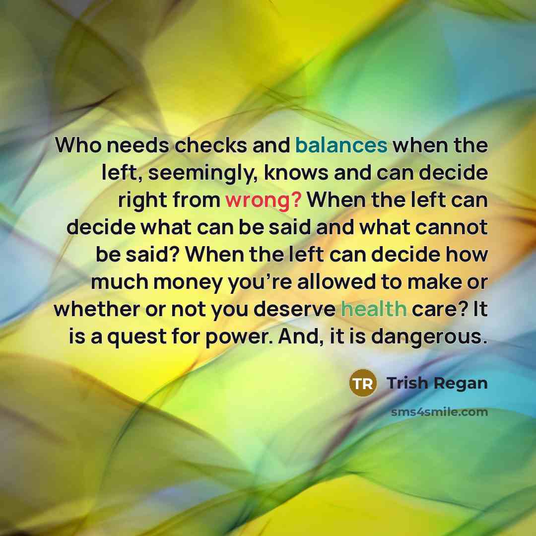 “Who needs checks and balances when the left, seemingly, knows…” quote by Trish Regan