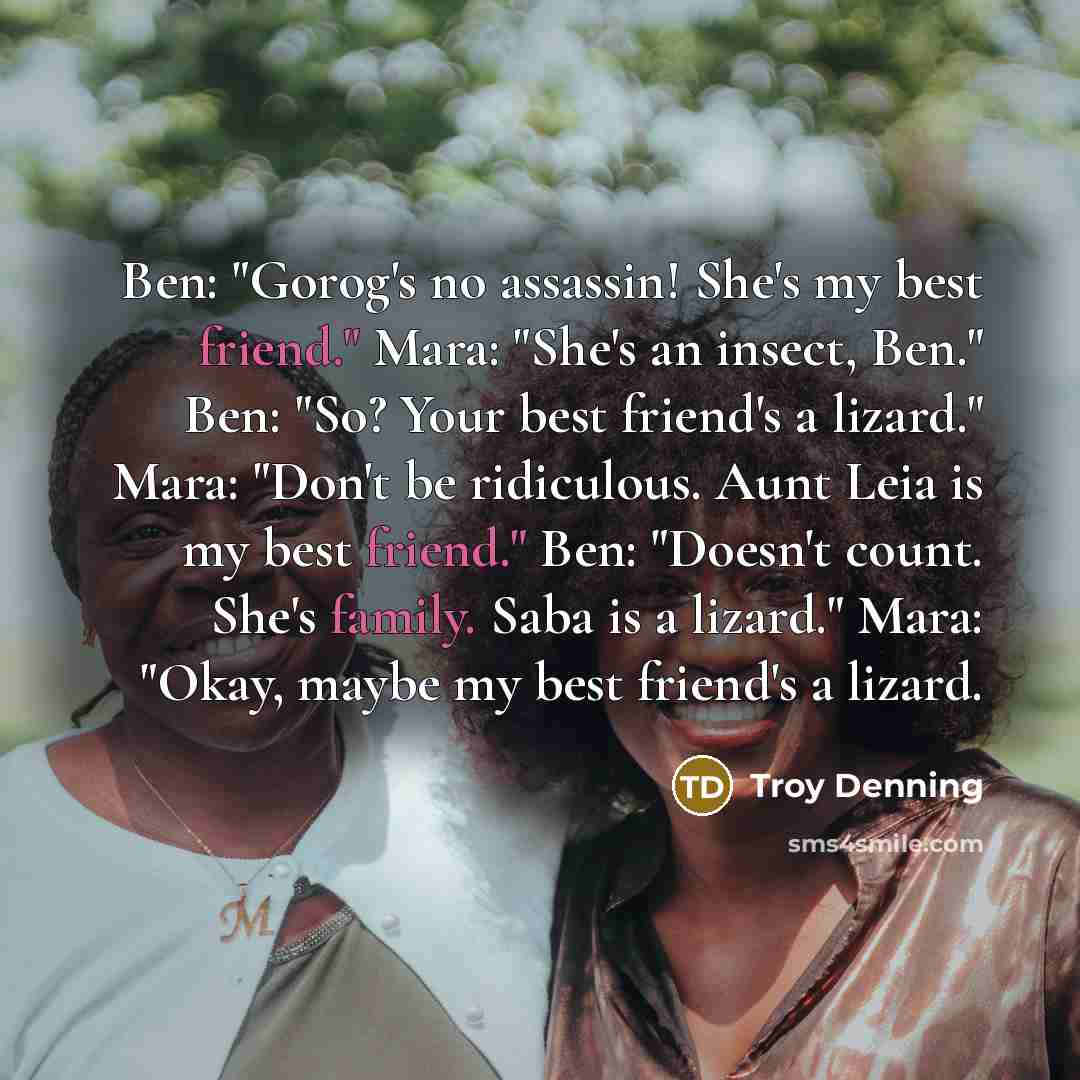 “Ben: "Gorog's no assassin! She's my best friend." Mara: "She's…” quote by Troy Denning