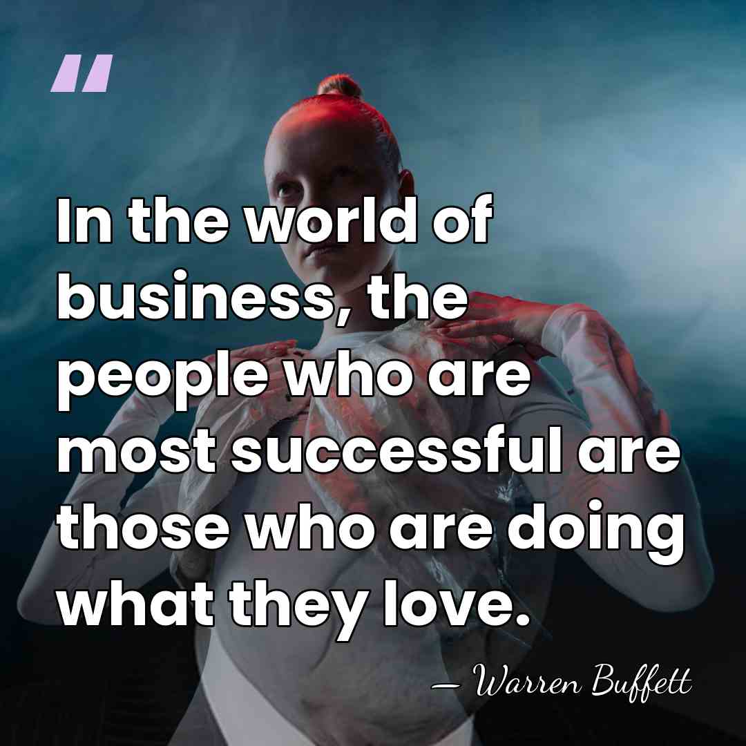 In the world of business, the people who are most successful are&hellip; - Warren Buffett