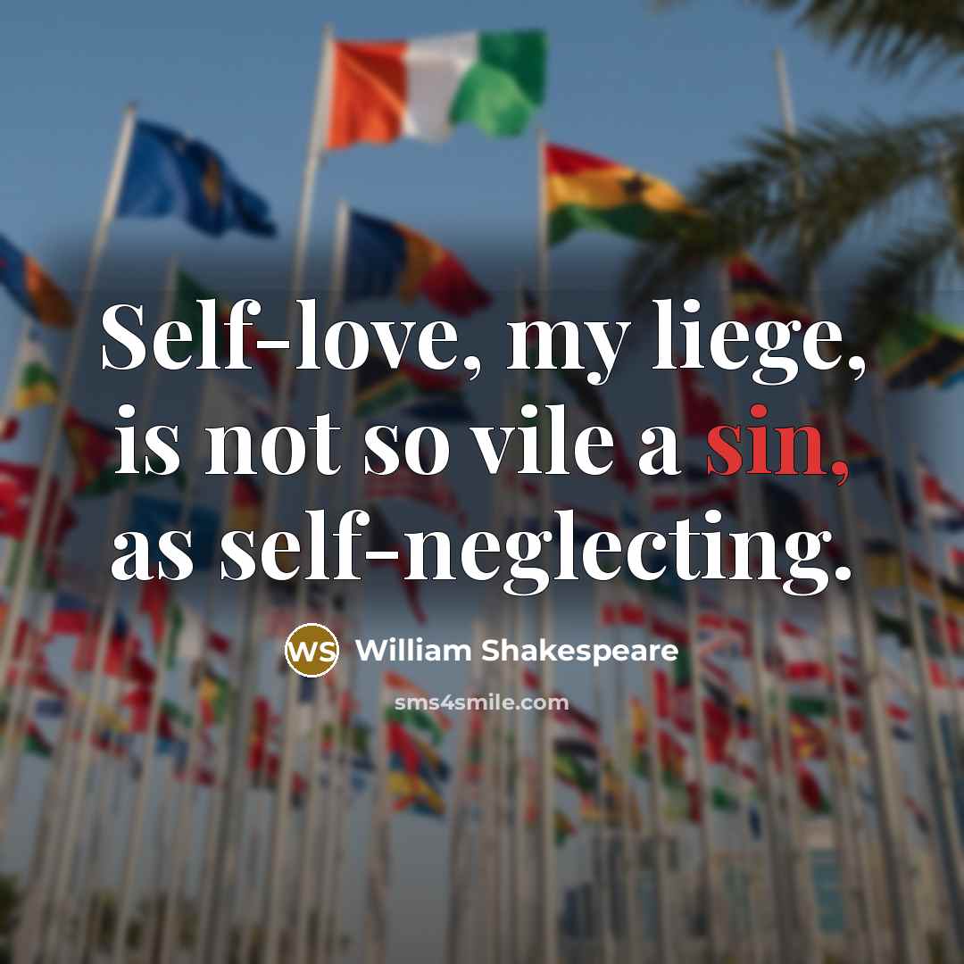 “Self-love, my liege, is not so vile a sin, as…” quote by William Shakespeare