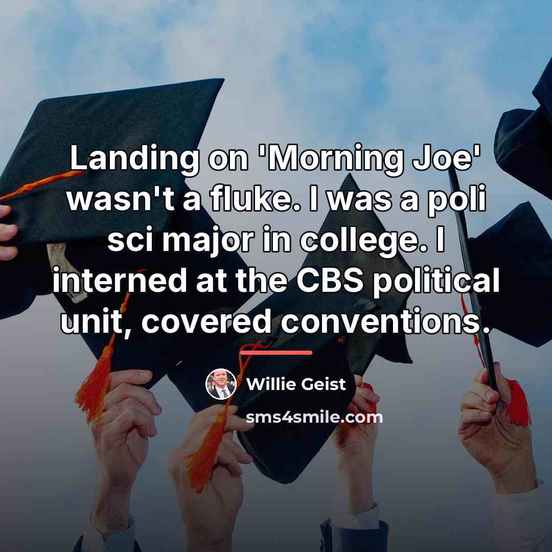 “Landing on 'Morning Joe' wasn't a fluke. I was a…” quote by Willie Geist