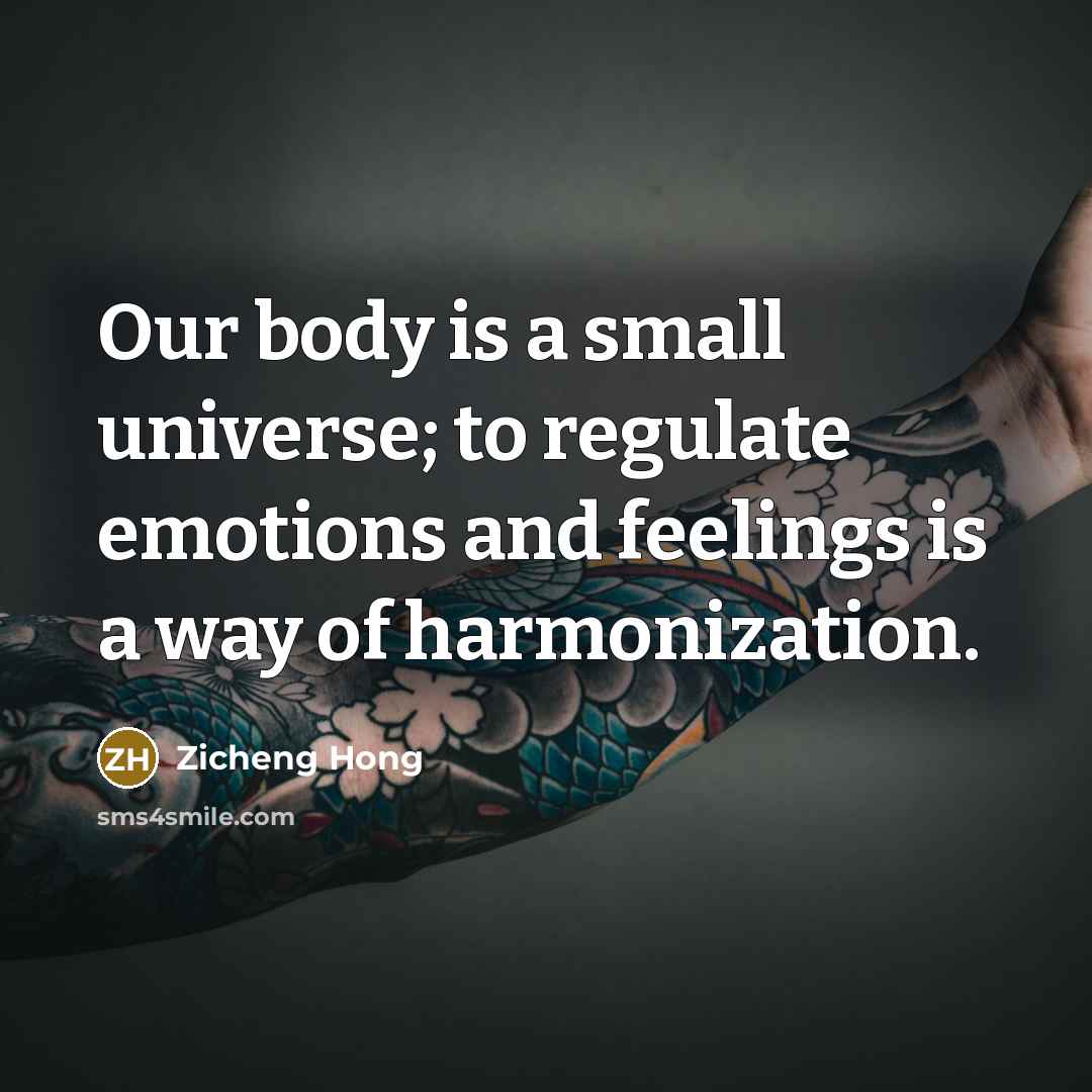 “Our body is a small universe; to regulate emotions and…” quote by Zicheng Hong