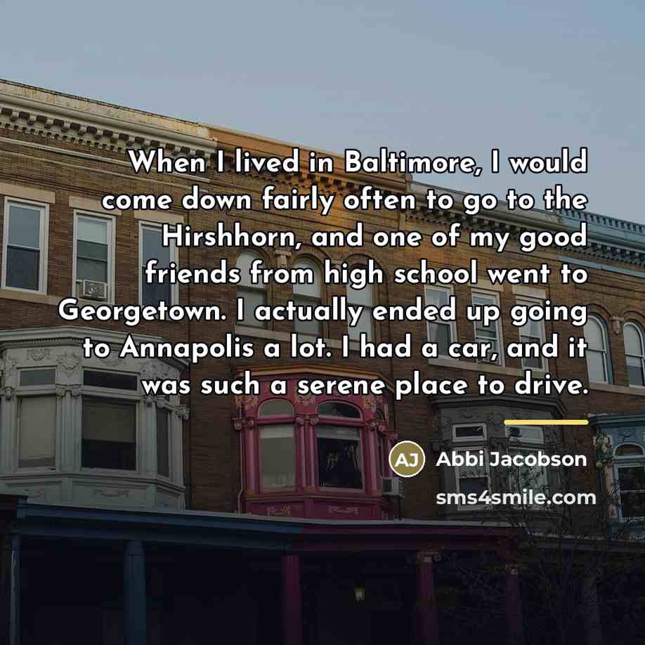 “When I lived in Baltimore, I would come down fairly…” quote by Abbi Jacobson