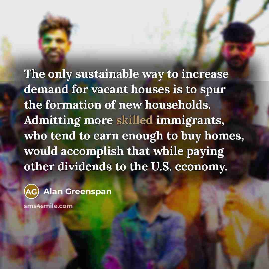 “The only sustainable way to increase demand for vacant houses…” quote by Alan Greenspan