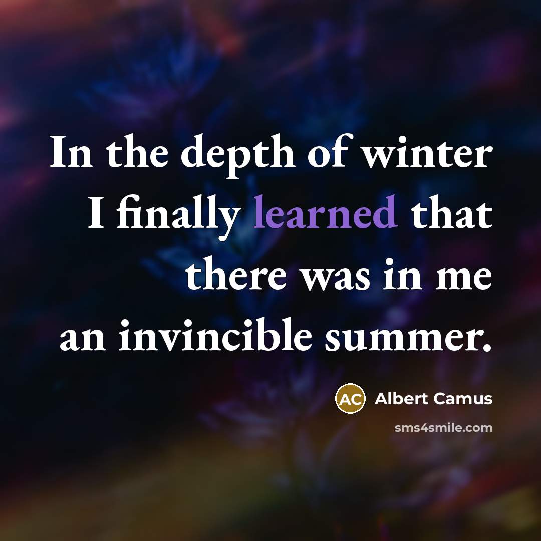 “In the depth of winter I finally learned that there…” quote by Albert Camus