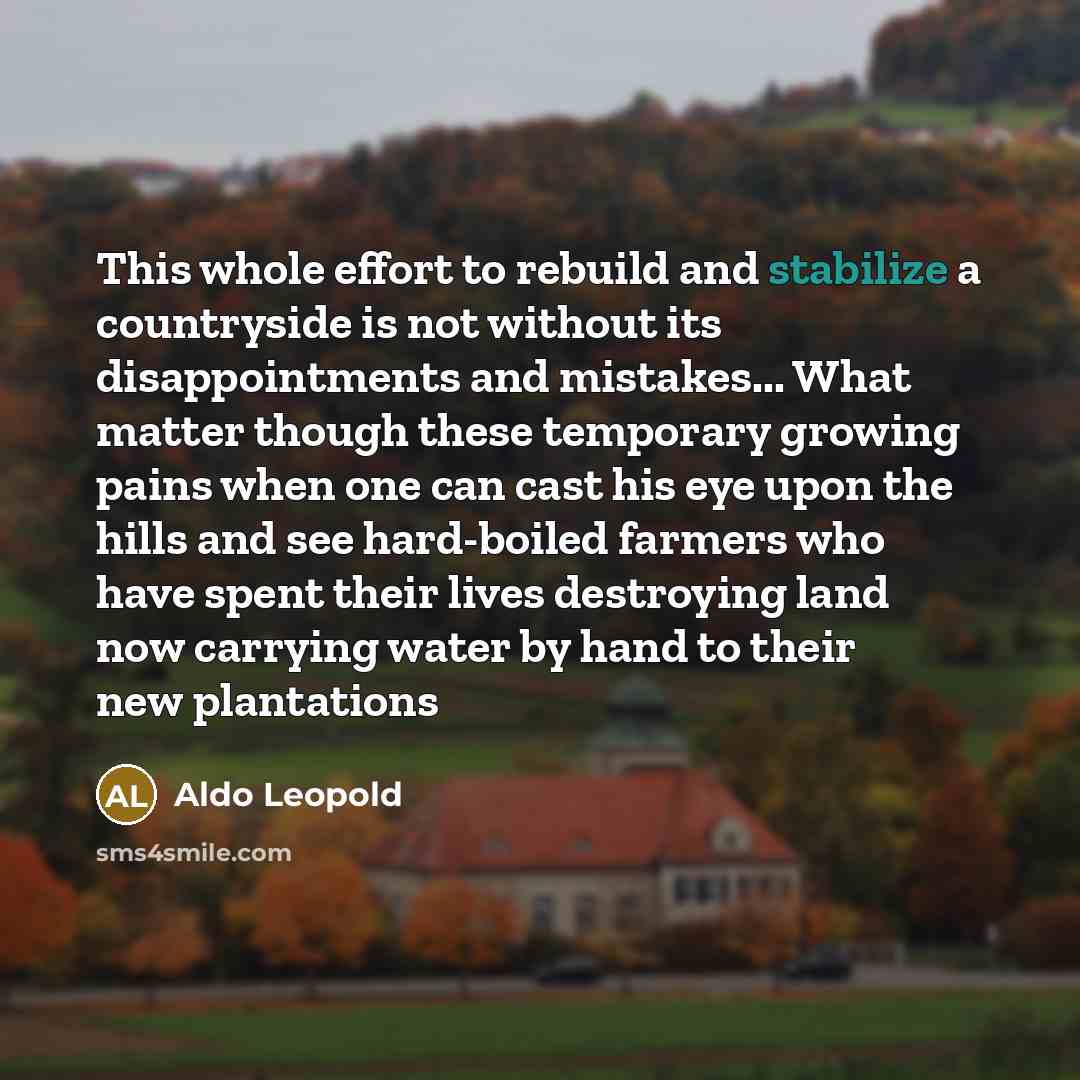 “This whole effort to rebuild and stabilize a countryside is…” quote by Aldo Leopold