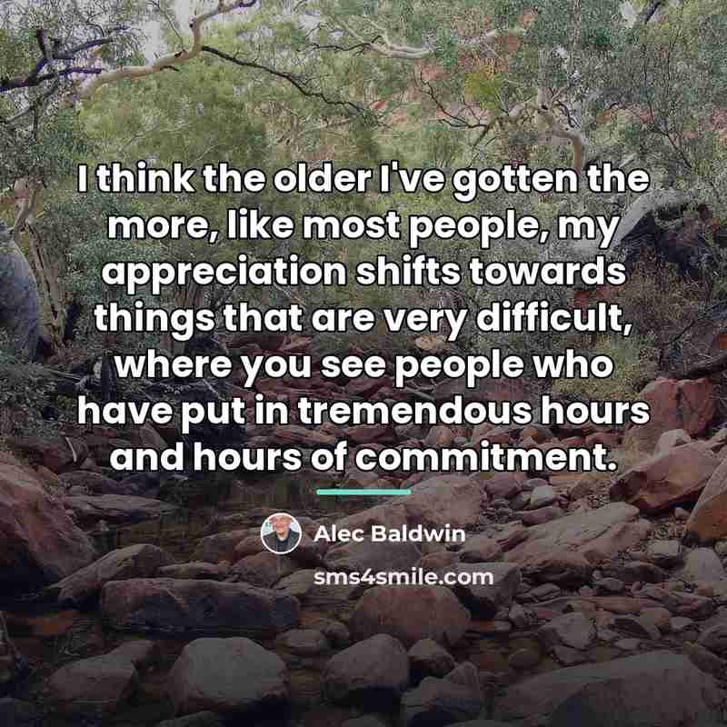 “I think the older I've gotten the more, like most…” quote by Alec Baldwin