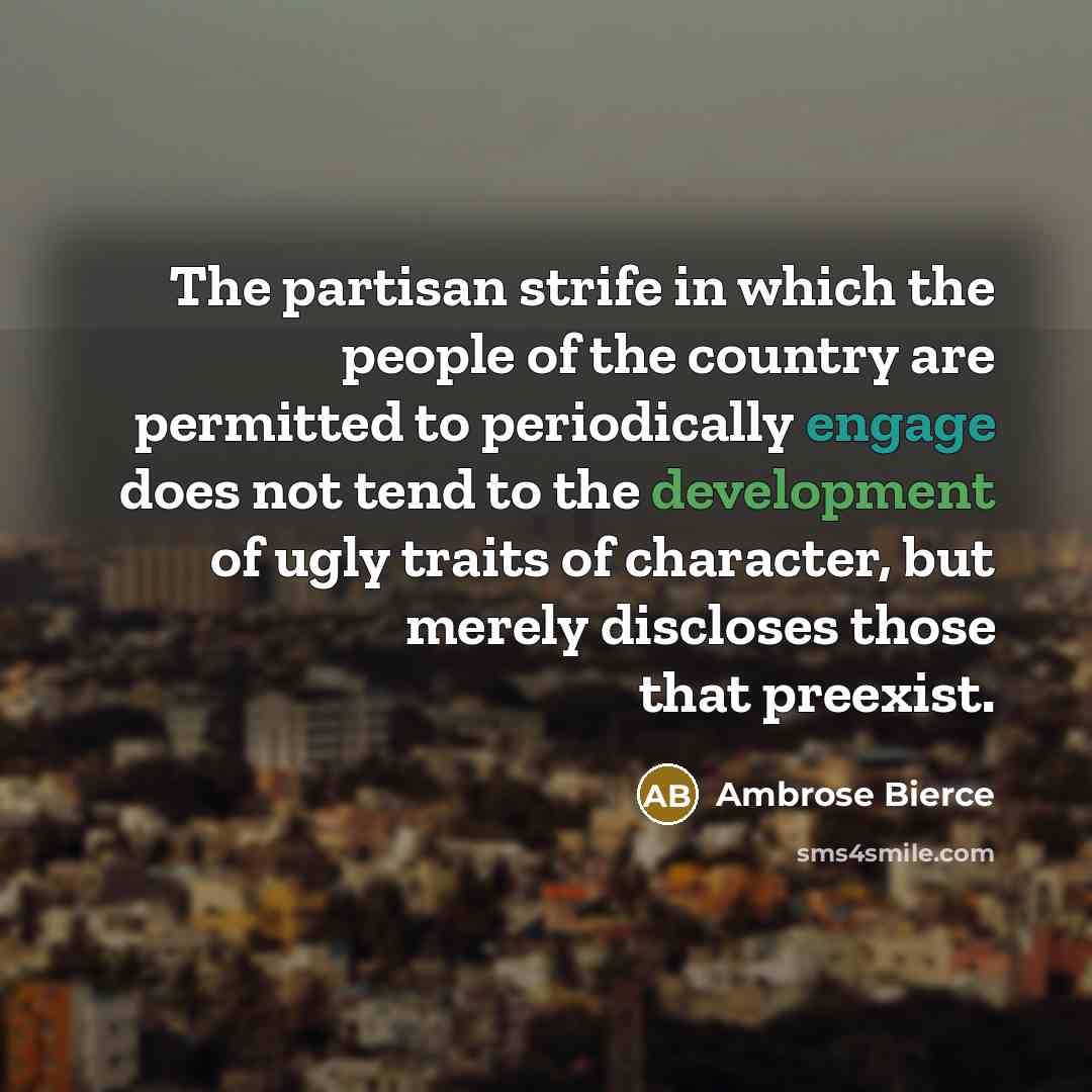 “The partisan strife in which the people of the country…” quote by Ambrose Bierce