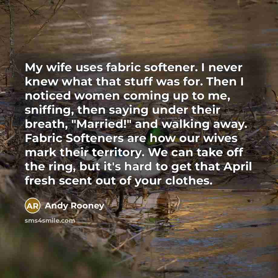 “My wife uses fabric softener. I never knew what that…” quote by Andy Rooney