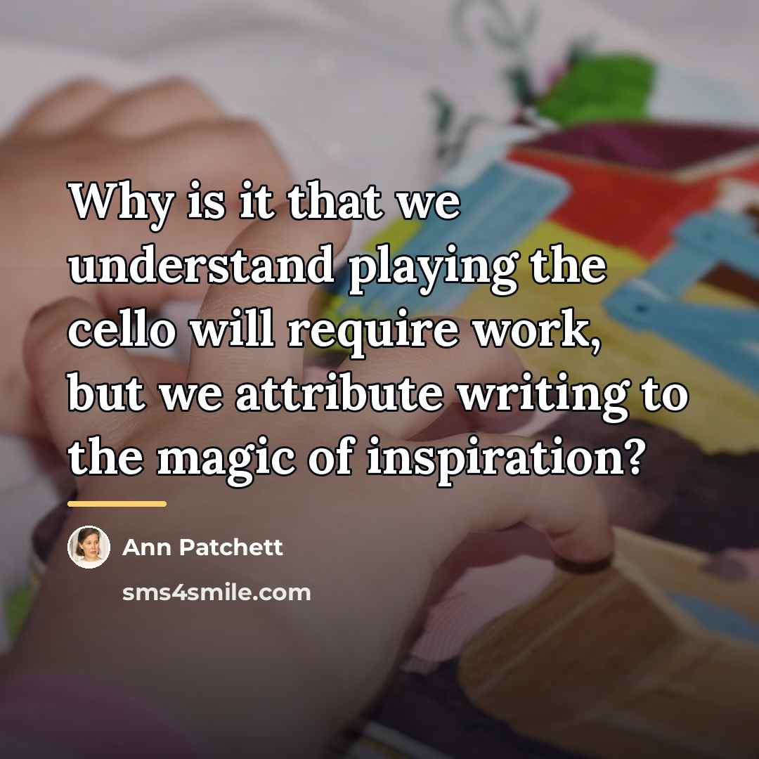 “Why is it that we understand playing the cello will…” quote by Ann Patchett