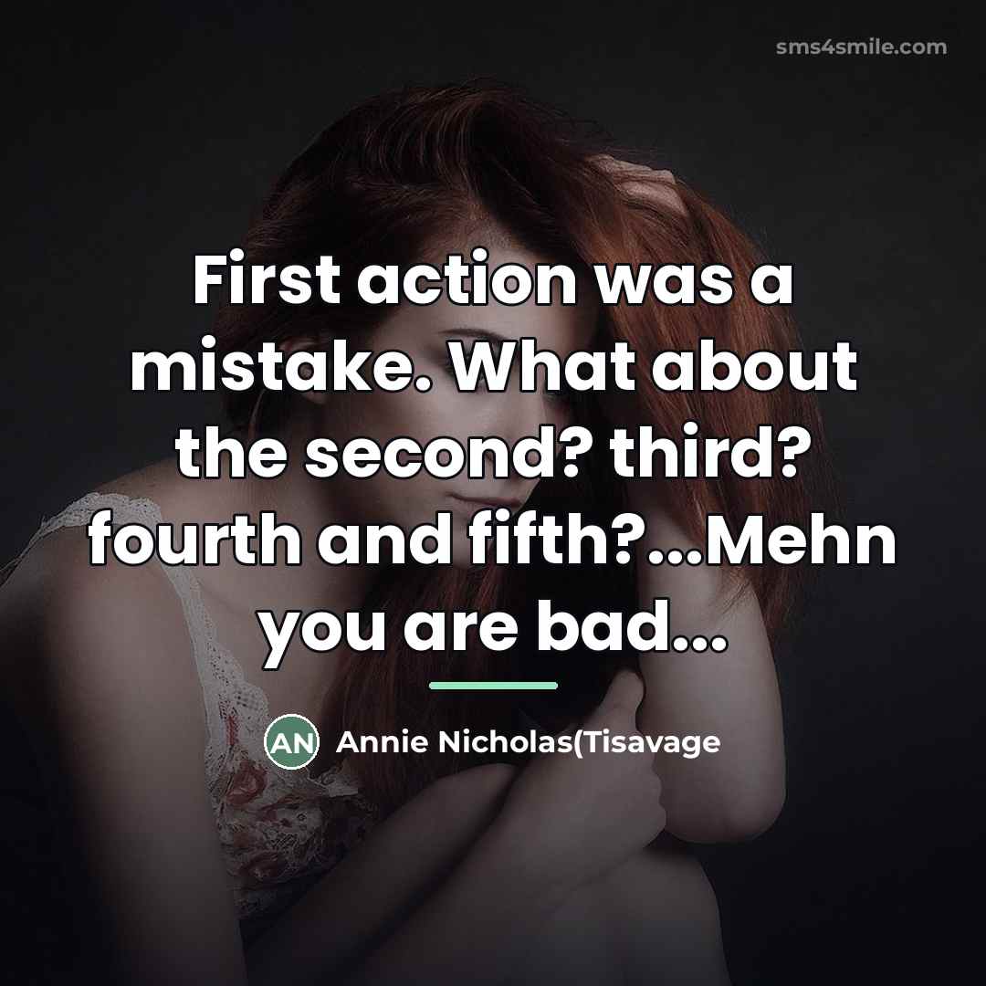 “First action was a mistake. What about the second? third?…” quote by Anonymous