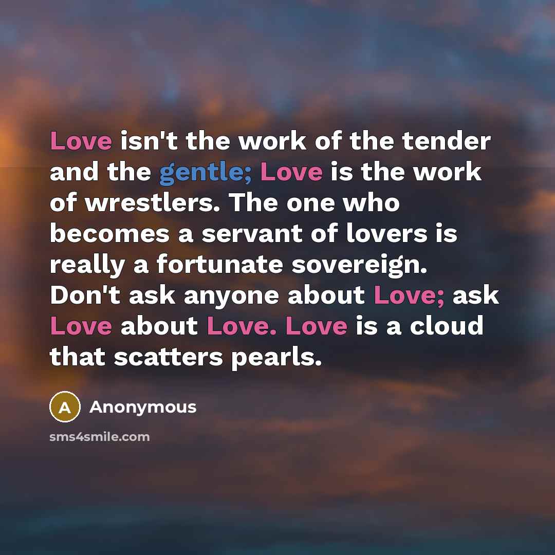 “Love isn't the work of the tender and the gentle;…” quote by Anonymous