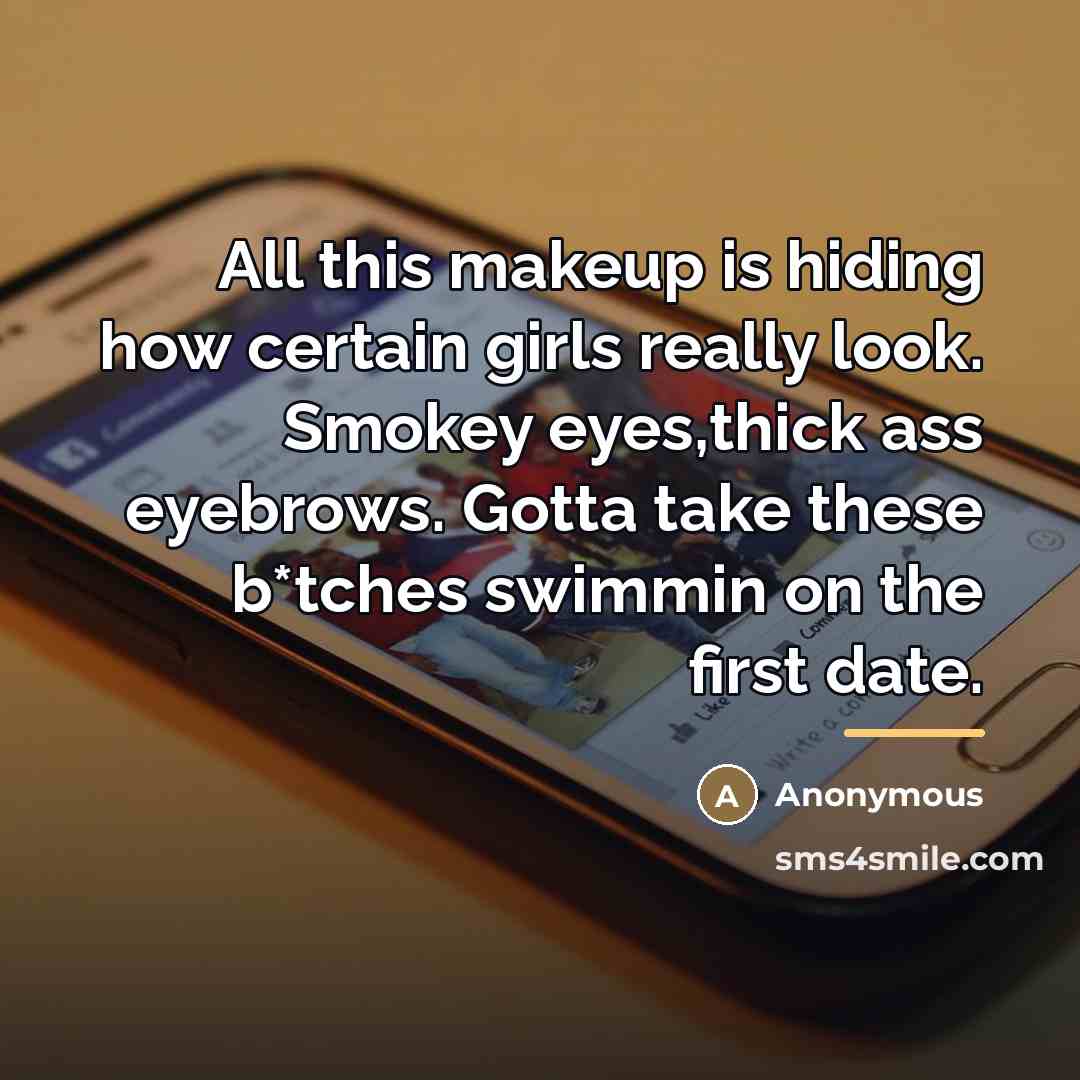 “All this makeup is hiding how certain girls really look.…” quote by Anonymous