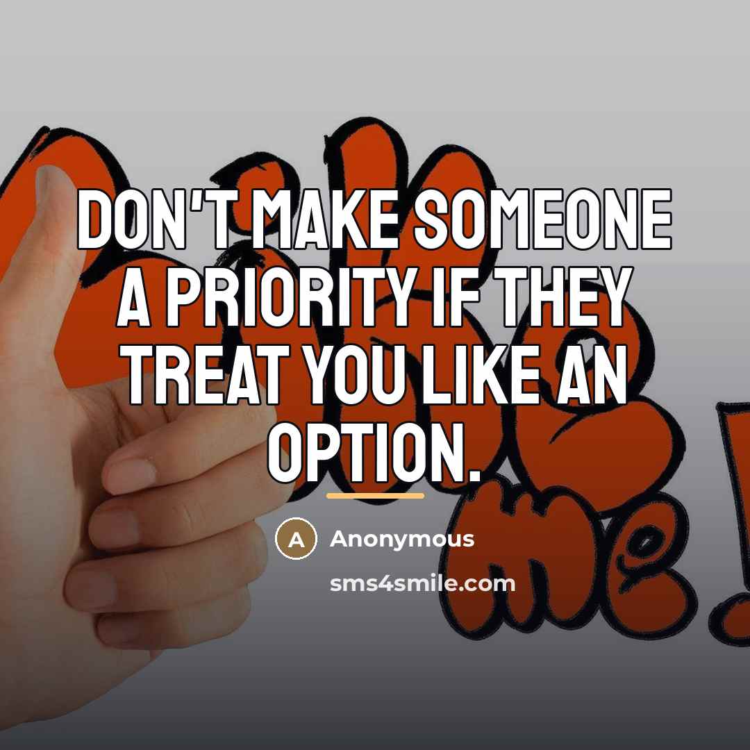 “Don't make someone a priority if they treat you like…” quote by Anonymous