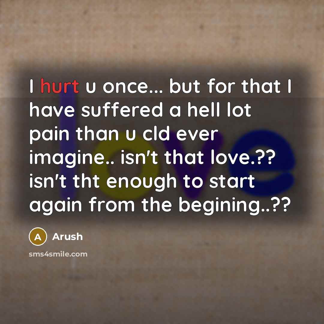 “I hurt u once... but for that I have suffered…” quote by Arush
