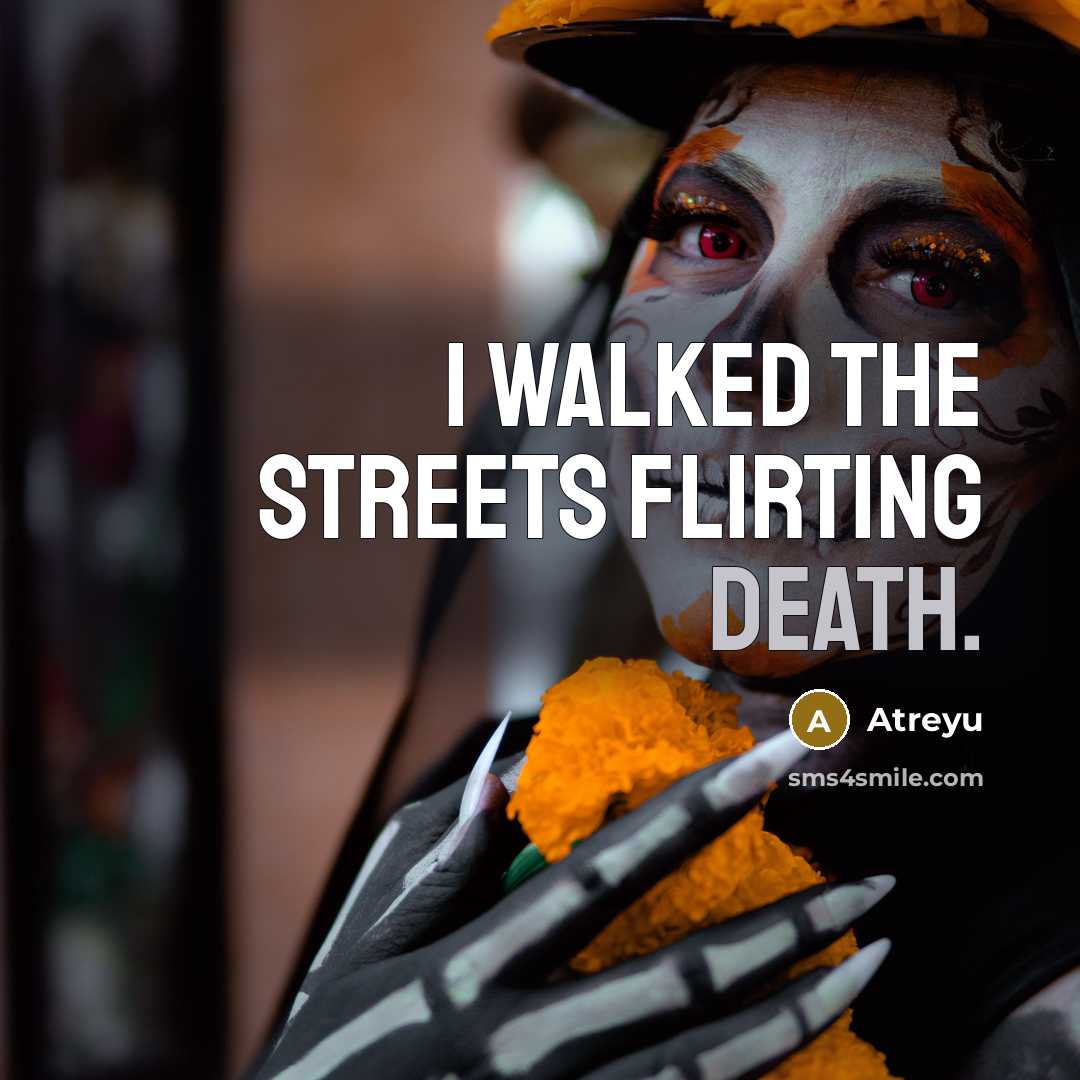 “I walked the streets flirting death.…” quote by Atreyu