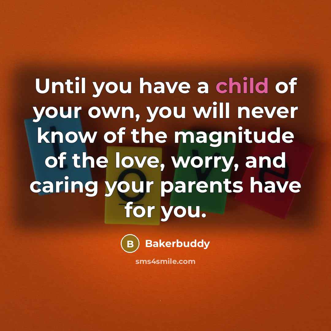 “Until you have a child of your own, you will…” quote by Bakerbuddy